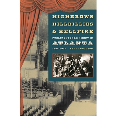 Highbrows, Hillbillies & Hellfire - by  Steve Goodson (Paperback)