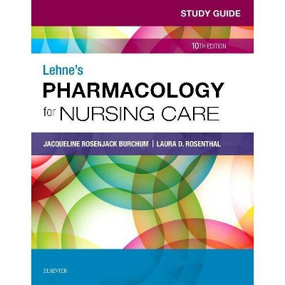 Study Guide for Lehne's Pharmacology for Nursing Care - 10th Edition by  Jacqueline Burchum & Laura Rosenthal & Jennifer J Yeager (Paperback)