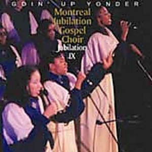 Montreal Jubilation Gospel Choir - Jubilation, Vol. 9: Goin' Up Yonder (CD) - 1 of 1