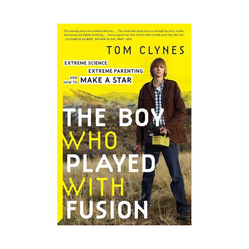 The Boy Who Played with Fusion - by  Tom Clynes (Paperback), 1 of 2