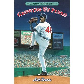 Growing Up Pedro: Candlewick Biographies - by  Matt Tavares (Paperback)