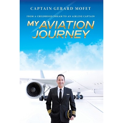 My Aviation Journey - by  Gerard Mofet (Hardcover)