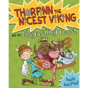 Thorfinn and the Disgusting Feast - (Thorfinn the Nicest Viking) by  David MacPhail (Paperback) - 1 of 1