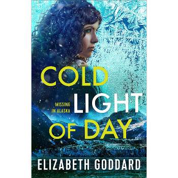 Cold Light of Day - (Missing in Alaska) by Elizabeth Goddard