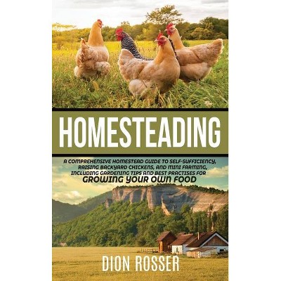 Homesteading - by  Dion Rosser (Hardcover)