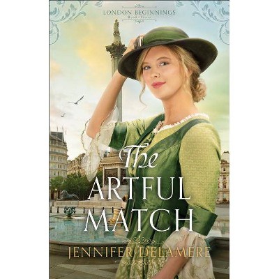 The Artful Match - (London Beginnings) by  Jennifer Delamere (Paperback)