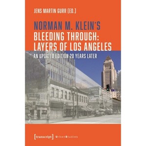 Norman M. Klein's »Bleeding Through: Layers of Los Angeles« - (Urban Studies) by  Norman M Klein (Paperback) - 1 of 1