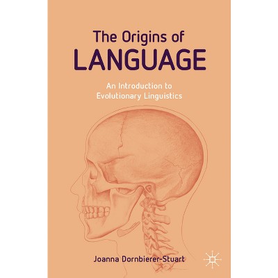 The Origins of Language - by  Joanna Dornbierer-Stuart (Paperback)