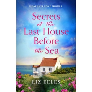 Secrets at the Last House Before the Sea - by  Liz Eeles (Paperback) - 1 of 1