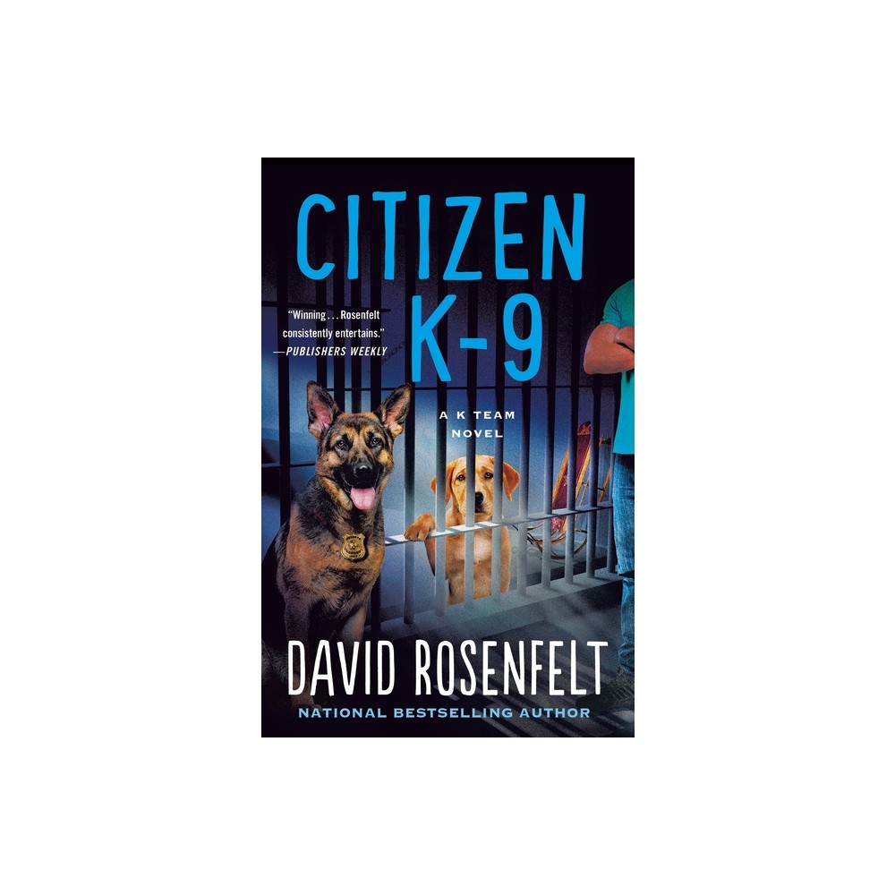 Citizen K-9 - (K Team Novels) by David Rosenfelt (Paperback)