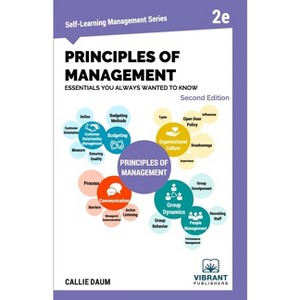 Principles of Management Essentials You Always Wanted To Know - (Self-Learning Management) 2nd Edition by  Vibrant Publishers & Callie Daum - 1 of 1