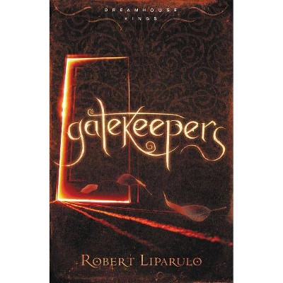 Gatekeepers - (Dreamhouse Kings) by  Robert Liparulo (Paperback)