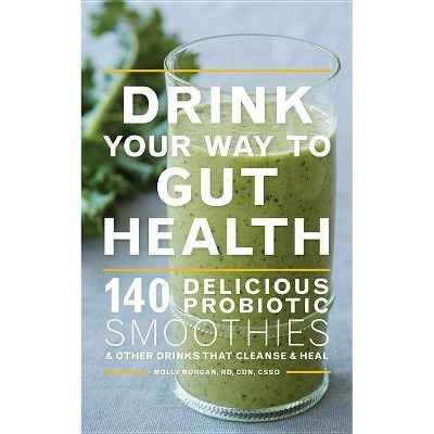 Drink Your Way to Gut Health - by  Molly Morgan (Paperback)