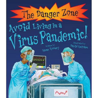 Avoid Living in a Virus Pandemic! - (Danger Zone) by  Anne Rooney (Paperback)