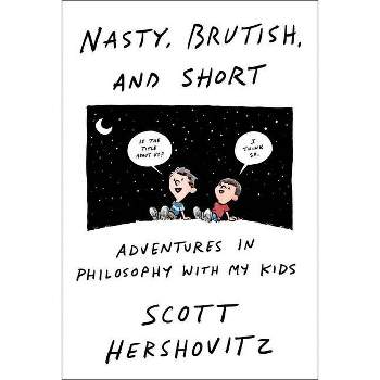Nasty, Brutish, and Short - by  Scott Hershovitz (Hardcover)