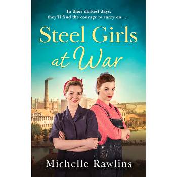 Steel Girls at War - by  Michelle Rawlins (Paperback)