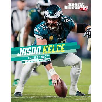 Jason Kelce - (Sports Illustrated Kids Stars of Sports) by Ryan G Van Cleave