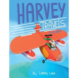 Harvey Travels to Kenya - by  Lindsey Loria (Hardcover) - 1 of 1