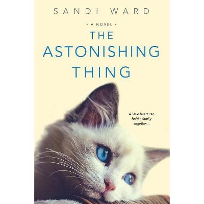 The Astonishing Thing - by  Sandi Ward (Paperback)