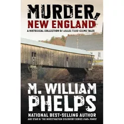 Murder, New England - by  M William Phelps (Paperback)
