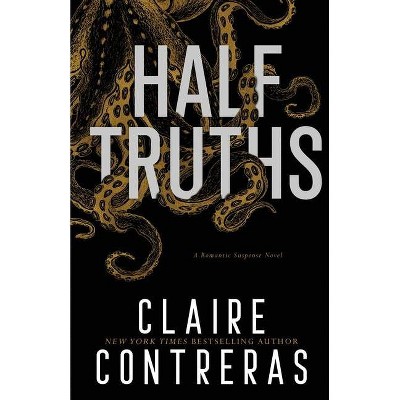 Half-Truths - by  Claire Contreras (Paperback)