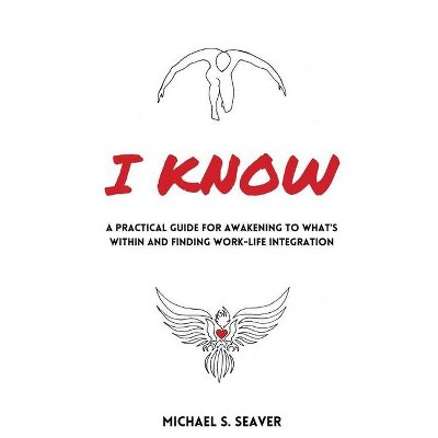 I Know - by  Michael S Seaver (Paperback)
