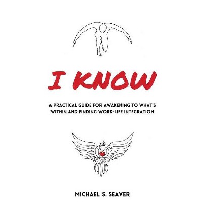 I Know - by  Michael S Seaver (Paperback)