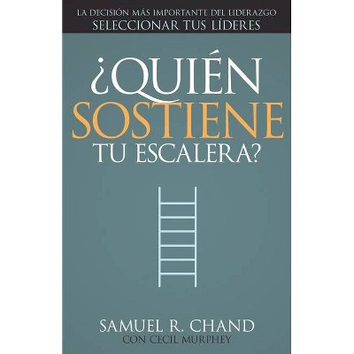 ¿quién Sostiene Tu Escalera? - by  Samuel R Chand & Cecil Murphey (Paperback)