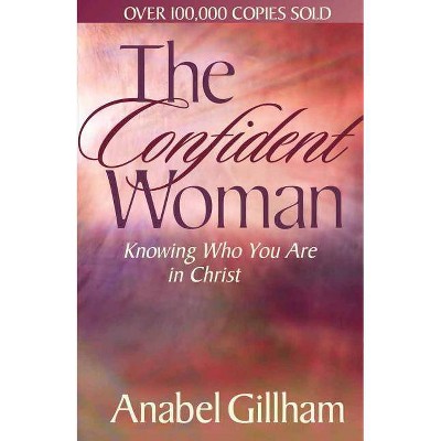 The Confident Woman - by  Anabel Gillham (Paperback)