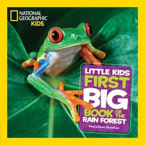 National Geographic Little Kids First Big Book of the Rain Forest - (National Geographic Little Kids First Big Books) by  Moira Rose Donohue - 1 of 1