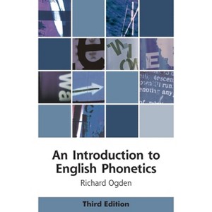 An Introduction to English Phonetics - (Edinburgh Textbooks on the English Language) 3rd Edition by  Richard Ogden (Paperback) - 1 of 1