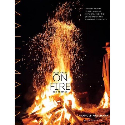 Mallmann on Fire - by  Francis Mallmann (Hardcover)