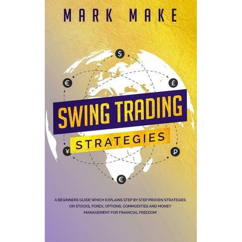 Swing Trading Strategies By Mark Make Hardcover Target