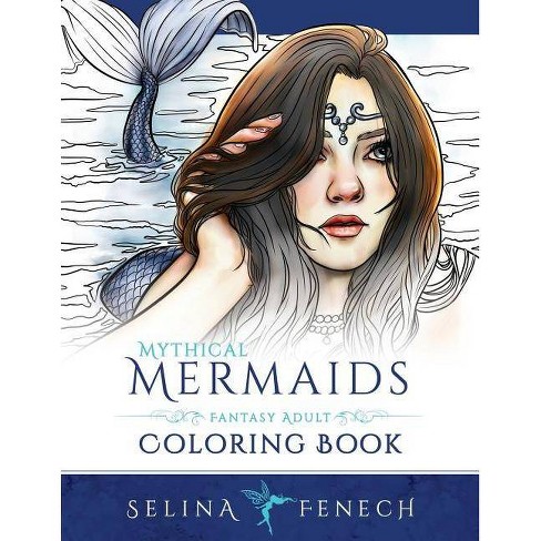 Download Mythical Mermaids Fantasy Adult Coloring Book Fantasy Coloring By Selina By Selina Fenech Paperback Target