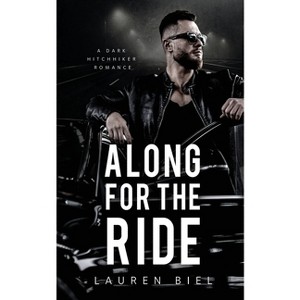 Along for the Ride - (Ride or Die Romances) by  Lauren Biel (Paperback) - 1 of 1