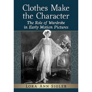 Clothes Make the Character - by  Lora Ann Sigler (Paperback) - 1 of 1