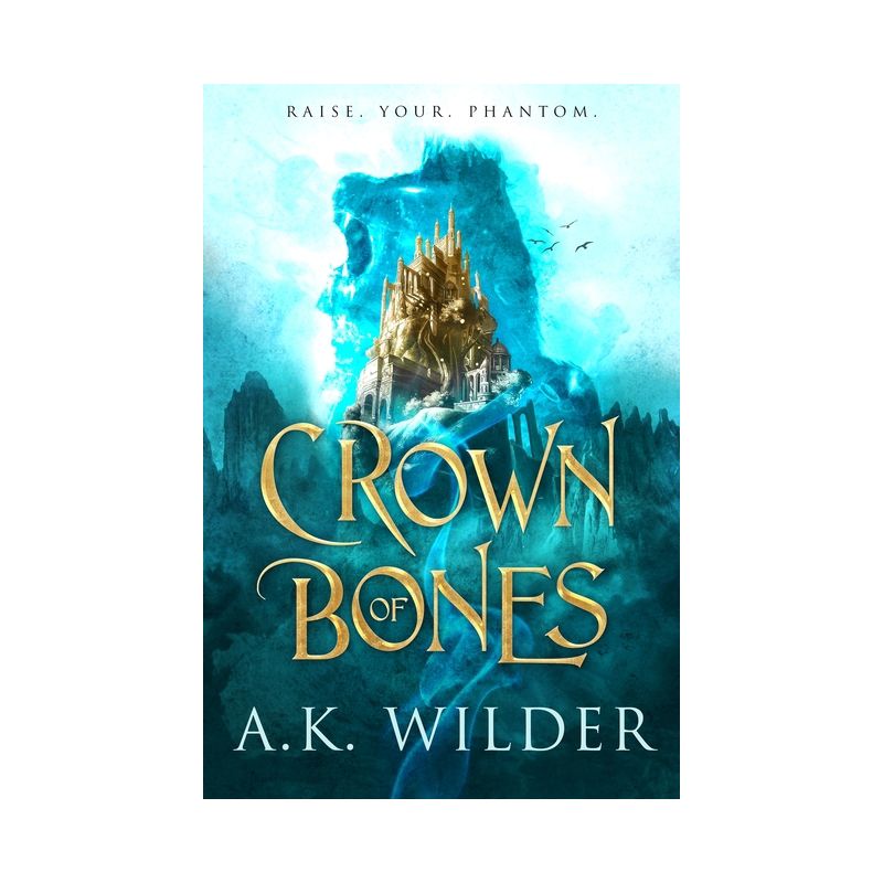 Crown of Bones - (Amassia) by  A K Wilder (Hardcover), 1 of 2
