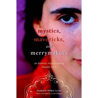 Mystics, Mavericks, and Merrymakers - by  Stephanie Wellen Levine (Paperback)