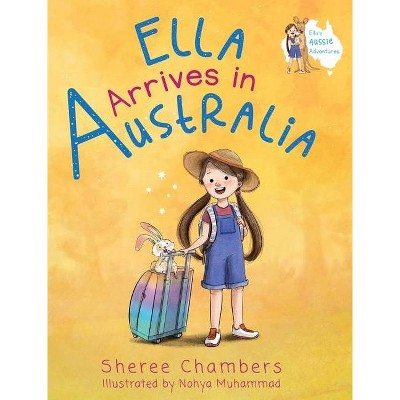 Ella Arrives in Australia - (Ella's Aussie Adentures) by  Sheree Chambers (Hardcover)