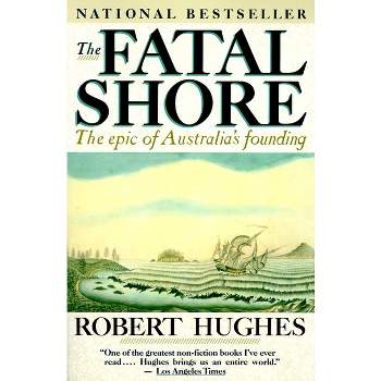 The Fatal Shore - by  Robert Hughes (Paperback)