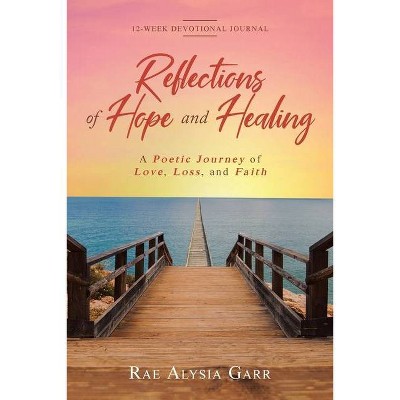 Reflections of Hope and Healing - by  Rae Alysia Garr (Paperback)