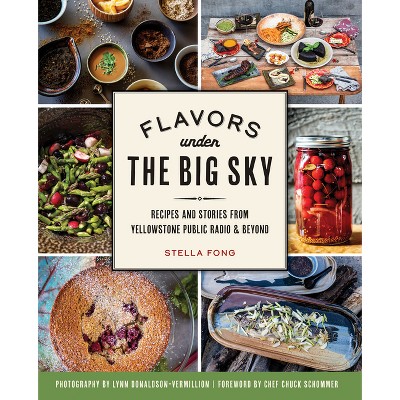 Flavors Under the Big Sky - (American Palate) by  Stella Fong (Paperback)