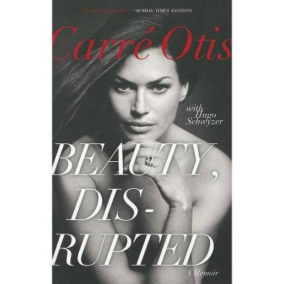 Beauty, Disrupted - by  Carre Otis & Hugo Schwyzer (Paperback)