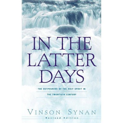 In the Latter Days - by  Vinson Synan (Paperback)