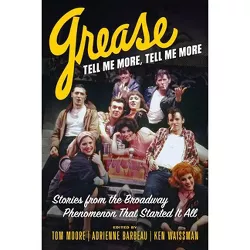 Grease, Tell Me More, Tell Me More - by  Tom Moore & Adrienne Barbeau & Ken Waissman (Hardcover)