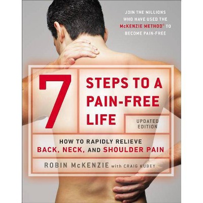 7 Steps to a Pain-Free Life - 2nd Edition by  Robin McKenzie & Craig Kubey (Paperback)