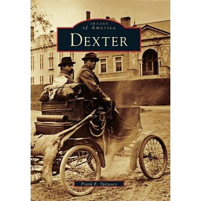 Dexter - (Images of America (Arcadia Publishing)) by  Frank E Spizuoco (Paperback)