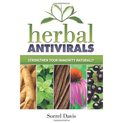 Herbal Antivirals: Strengthen Your Immunity Naturally by Sorrel Davis