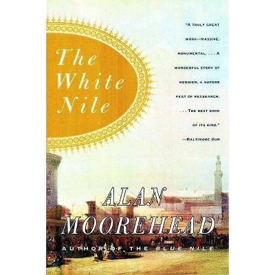 The White Nile - by  Alan Moorehead (Paperback)