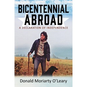 Bicentennial Abroad - by  Donald Moriarty O'Leary (Paperback) - 1 of 1
